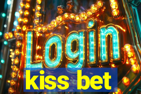 kiss bet